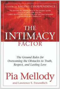 Title: The Intimacy Factor: The Ground Rules for Overcoming the Obstacles to Truth, Respect, and Lasting Love, Author: Pia Mellody