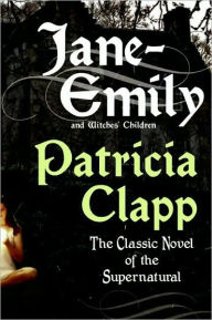 Title: Jane-Emily: And Witches' Children, Author: Patricia Clapp