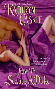Title: How to Seduce a Duke, Author: Kathryn Caskie