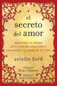 Title: El secreto del amor: Descubre el poder de la ley de atracción y encuentra al amor de tu vida, Author: Arielle Ford