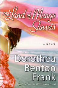 Title: The Land of Mango Sunsets, Author: Dorothea Benton Frank