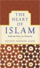 The Heart of Islam: Enduring Values for Humanity