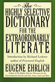 Title: The Highly Selective Dictionary for the Extraordinarily Literate, Author: Eugene Ehrlich