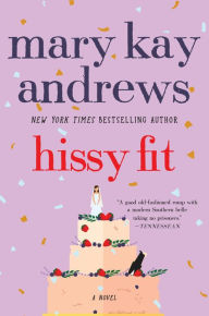 Title: Hissy Fit: A Novel, Author: Mary Kay Andrews