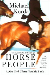 Title: Horse People: Scenes from the Riding Life, Author: Michael Korda