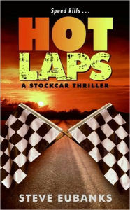 Title: Hot Laps: A Stockcar Thriller, Author: Steve Eubanks