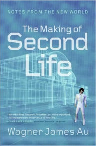 Title: The Making of Second Life: Notes from the New World, Author: Wagner James Au