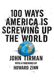 Title: 100 Ways America Is Screwing Up the World, Author: John Tirman