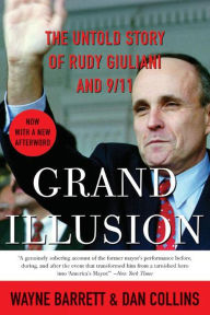 Title: Grand Illusion: The Untold Story of Rudy Giuliani and 9/11, Author: Wayne Barrett