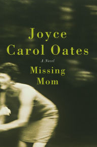 Title: Missing Mom, Author: Joyce Carol Oates