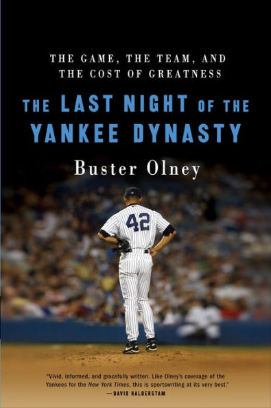 The Last Night of the Yankee Dynasty: The Game, the Team, and the Cost of Greatness