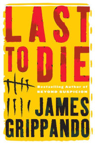 Title: Last to Die (Jack Swyteck Series #3), Author: James Grippando