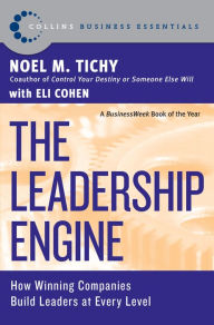 Title: The Leadership Engine: How Winning Companies Build Leaders at E, Author: Noel M. Tichy