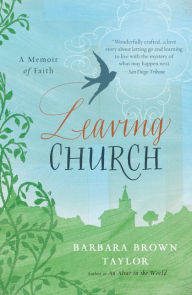 Title: Leaving Church: A Memoir of Faith, Author: Barbara Brown Taylor