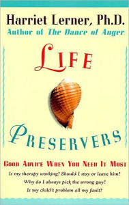 Title: Life Preservers: Staying Afloat in Love and Life, Author: Harriet Lerner