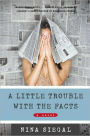 A Little Trouble with the Facts: A Novel