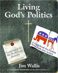 Title: Living God's Politics: A Guide to Putting Your Faith into Action, Author: Jim Wallis