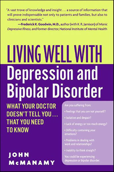 Living Well with Depression and Bipolar Disorder: What Your Doctor Doesn't Tell You . . . That You Need to Know