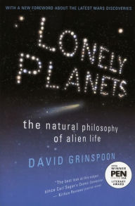 Title: Lonely Planets: The Natural Philosophy of Alien Life, Author: David Grinspoon