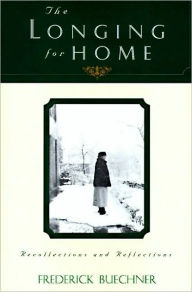Title: The Longing for Home: Reflections at Midlife, Author: Frederick Buechner