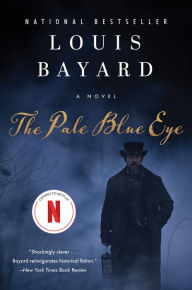 Title: The Pale Blue Eye: A Novel, Author: Louis Bayard