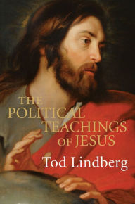 Title: The Political Teachings of Jesus, Author: Tod Lindberg