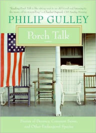 Title: Porch Talk: Stories of Decency, Common Sense, and Other Endangered Species, Author: Philip Gulley