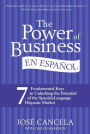 The Power of Business en Espanol: 7 Fundamental Keys to Unlocking the Potential of the Spanish-Language Hispanic Market