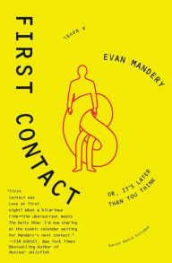 Title: First Contact, or, It's Later Than You Think, Author: Evan Mandery