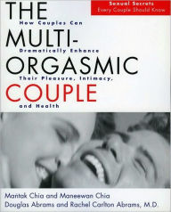 Title: The Multi-Orgasmic Couple: Sexual Secrets Every Couple Should Know, Author: Mantak Chia
