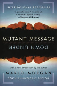 Title: Mutant Message Down Under, Author: Marlo Morgan