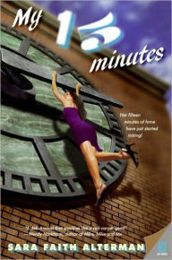 Title: My 15 Minutes, Author: Sara Faith Alterman