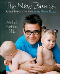 Title: The New Basics: A-to-Z Baby & Child Care for the Modern Parent, Author: Michel Cohen M.D.