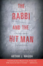 The Rabbi and the Hit Man: A True Tale of Murder, Passion, and Shattered Faith