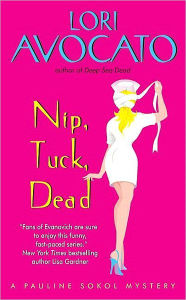Title: Nip, Tuck, Dead: A Pauline Sokol Mystery, Author: Lori Avocato