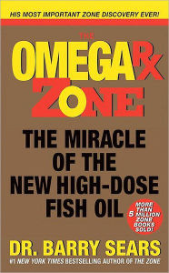 Title: The Omega Rx Zone: The Miracle of the New High-Dose Fish Oil, Author: Barry Sears