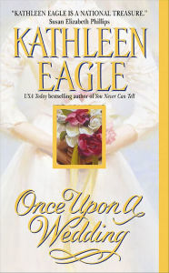 Title: Once Upon a Wedding, Author: Kathleen Eagle