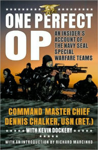 Title: One Perfect Op: An Insider's Account of the Navy SEAL Special Warfare Teams, Author: Dennis Chalker