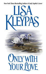 Title: Only with Your Love, Author: Lisa Kleypas