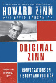 Title: Original Zinn: Conversations on History and Politics, Author: Howard Zinn