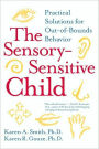 The Sensory-Sensitive Child: Practical Solutions for Out-of-Bounds Behavior