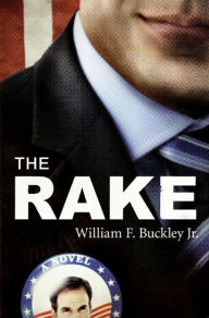 Title: The Rake: A Novel, Author: William F. Buckley Jr.