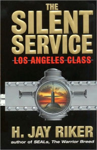 Title: The Silent Service: Los Angeles Class, Author: H. Jay Riker