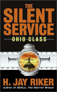 Title: The Silent Service: Ohio Class, Author: H. Jay Riker