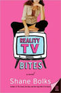 Reality TV Bites: A Novel