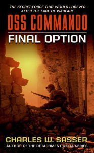 Title: OSS Commando: Final Option, Author: Charles Sasser