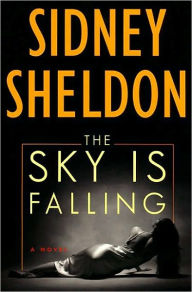 Title: The Sky Is Falling: A Novel, Author: Sidney Sheldon