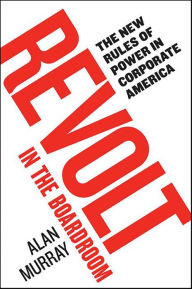 Title: Revolt in the Boardroom: The New Rules of Power in Corporate America, Author: Alan Murray