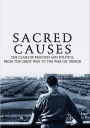 Sacred Causes: The Clash of Religion and Politics, from the Great War to the War on Terror