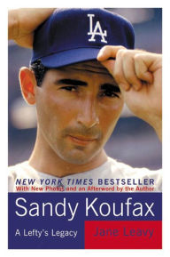 Title: Sandy Koufax: A Lefty's Legacy, Author: Jane Leavy
